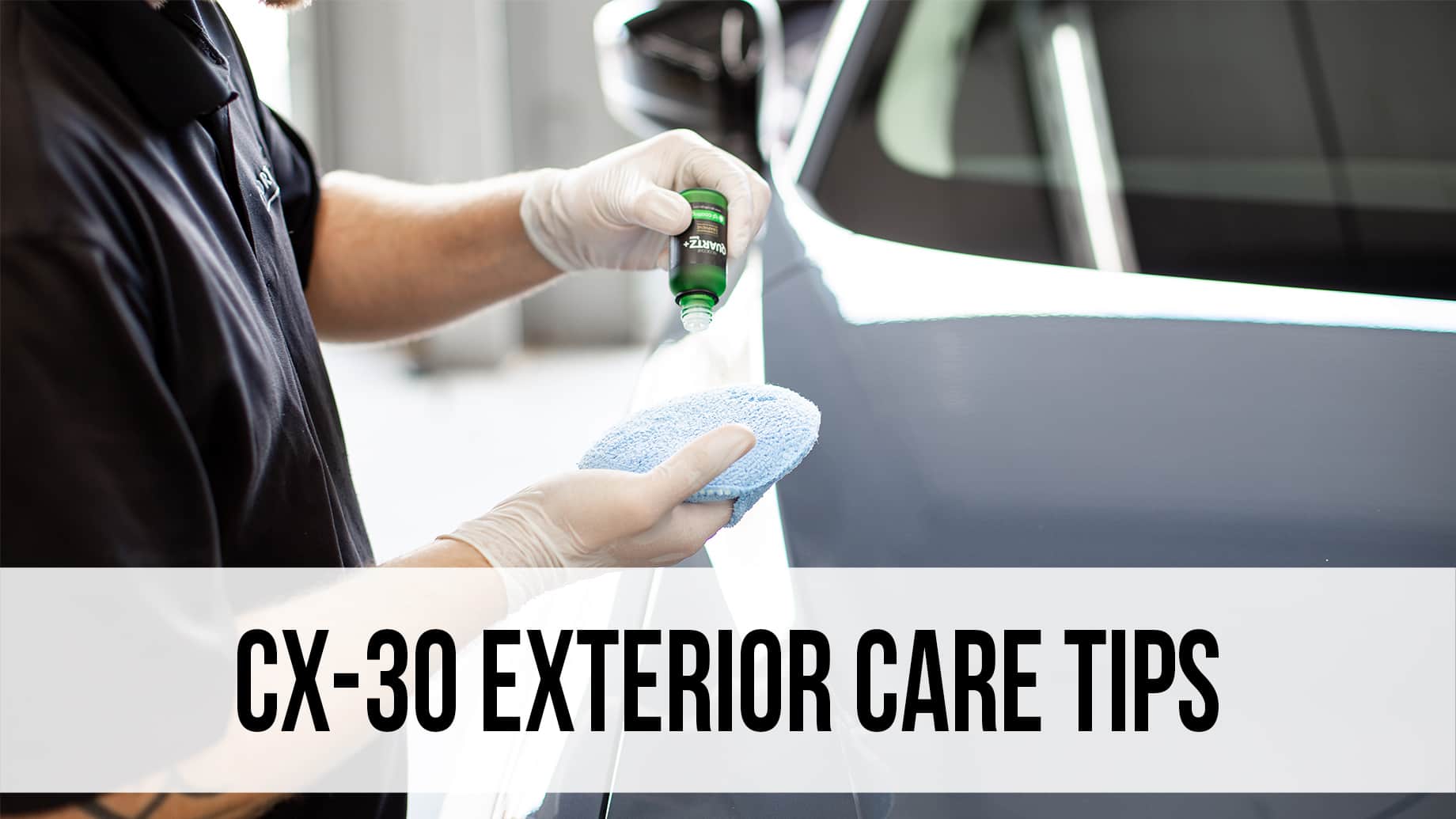 CX-30 Exterior Care Tips